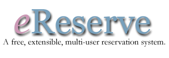 eReserve: A Free, Extensible,
         Multi-User Reservation System